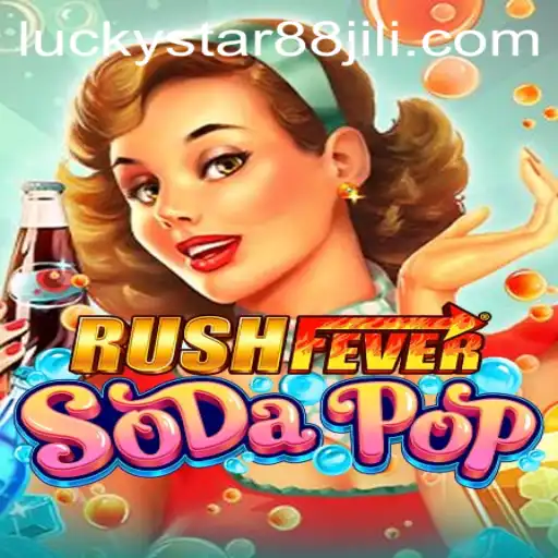 Unveiling the Thrills of RushFeverSodaPop with LuckyStar88